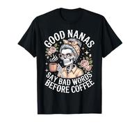 Good Nanas Say Bad Words Before Coffee Nana Grandma T-Shirt