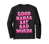 Good Nanas Say Bad Words Long Sleeve T-Shirt