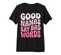 Good Nanas Say Bad Words Premium T-Shirt