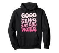 Good Nanas Say Bad Words Pullover Hoodie