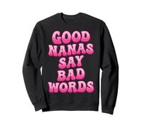 Good Nanas Say Bad Words Sweatshirt
