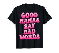 Good Nanas Say Bad Words T-Shirt