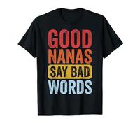 Good Nanas Say Bad Words T-Shirt