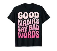 Good Nanas Say Bad Words T-Shirt