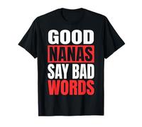 Good Nanas Say Bad Words T-Shirt