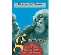 Good Natured: Origins of Right and Wrong in Humans and Other Animals: The Origins of Right and Wrong in Humans and Other Animals