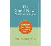 Good News About the Bad News: Herpes: Everything You Need to Know