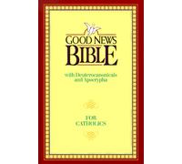 Good News Bible: Good News With Deuterocanonicals/Apocrypha Today's English Version for Catholics 2nd Edition