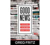 Good News: It's So Good the Bad News Doesn't Matter