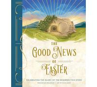 Good News Of Easter, The: Celebrating the Glory of the Resurrection Story