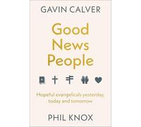 Good News People: Hopeful evangelicals yesterday, today and tomorrow