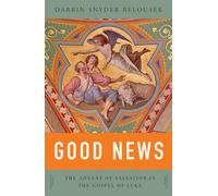 Good News: The Advent of Salvation in the Gospel of Luke