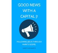 Good News With A Capital J!: Following Jesus Through Mark's Gospel (Bible Study Guides)