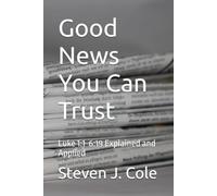 Good News You Can Trust: Luke 1:1-6:19 Explained and Applied (Riches from the Word)