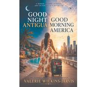 Good Night Antigua! Good Morning America!: My Journey from Antigua to America