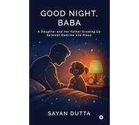 Good night, Baba: A Daughter and her father Growing up between Bedtime and Sleep