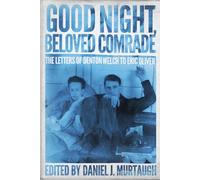Good Night, Beloved Comrade: The Letters of Denton Welch to Eric Oliver (Living Out: Gay and Lesbian Autobiographies)