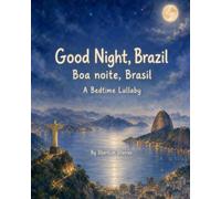 Good Night, Brazil: A Bedtime Adventure Through Brazil's Iconic Landmarks