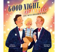 Good Night, Break a Leg : Life with Broadway Dads