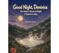 Good Night, Dominica: The Nature Island at Night: A Bedtime Lullaby