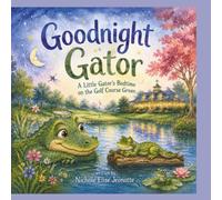 Good Night Gator: A Little Gator's Bedtime on the Golfcourse Green