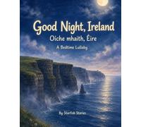 Good Night, Ireland: A Bedtime Adventure Through Ireland's Iconic Landmarks