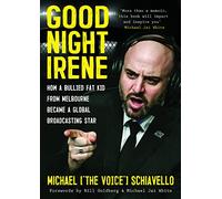Good Night Irene: How a fat bullied kid from Melbourne became a global broadcasting star