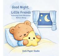 Good Night, Little Friends: Coloring Calm Moments Before Sleep