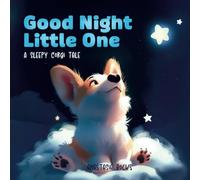 Good Night Little One. A Sleepy Corgi Tale