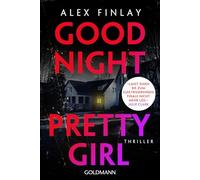 Good Night, Pretty Girl: Thriller - »Besser kann ein Thriller nicht sein.« (Lee Child)