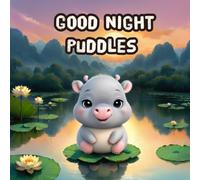 Good Night Puddles: A Baby Hippo Bedtime Story for Little Dreamers Ages 0-4