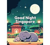 Good Night Singapore: A Bedtime Adventure Through Singapore's Iconic Landmarks