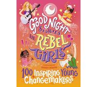 Good Night Stories for Rebel Girls: 100 Inspiring Young Changemakers Book Rebel Girls Multi One Size