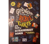 Good Night Stories for Rebel Girls - 200 Tales of Extraordinary Women & The Journal