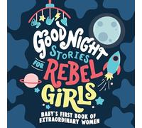 Good Night Stories for Rebel Girls Baby's First Book of Extraordinary Women the