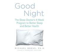 Good Night: The Sleep Doctor's 4-Week Program to Better Sleep and Better Health (Hardcover)