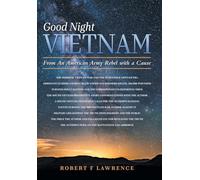 Good Night Vietnam: From An American Army Rebel with a Cause