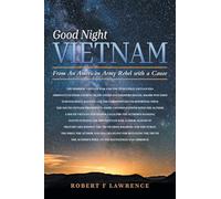 Good Night Vietnam: From An American Army Rebel with a Cause