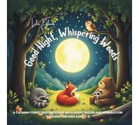 Good Night, Whispering Woods: A Calming Forest Bedtime Story with Sleepy Woodland Animals for Toddlers and Kids Ages 2-5: 3 (Goodnight, Little Astronaut - STEM Bedtime Adventures)