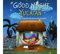 GOOD NIGHT YUCATÁN: A YUCATÁN BEDTIME BOOK FOR CHILDREN (BUENAS NOCHES YUCATÁN)