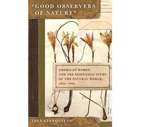 Good Observers of Nature: American Women and the Scientific Study of the Natural World, 1820-1885
