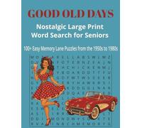 Good Old Days - Nostalgic Large Print Word Search for Seniors: 100 Easy Memory Lane Puzzles from the 1950s to 1980s