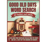 Good Old Days Word Search For Seniors And Adults: 100 Large Print Nostalgic Puzzles From The 1950's And 60's, A Cozy Gift For Grandma Or Grandpa (Cozy Gift Word Searches)