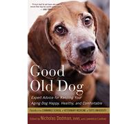 Good Old Dog – Expert Advice for Keeping Your Aging Dog Happy, Healthy, and Comfortable – Harvest