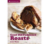 Good Old-Fashioned Roasts: And Tasty Leftovers (National Trust Food)