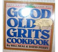 Good Old Grits Cook Book: Have Grits Your Way