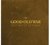 Good Old War - Only Way To Be Alone