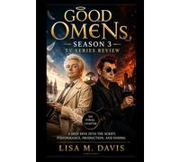 Good omens season 3 tv series review: A deep dive into the script performance , production,and ending