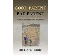Good Parent - Bad Parent: Understanding Parental Alienation