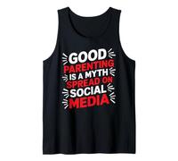 Good Parenting Is A Myth Spread On Social Media - Tank Top